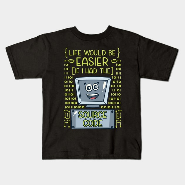 Life Would Be Easier With Source Code Developer Kids T-Shirt by Schimmi